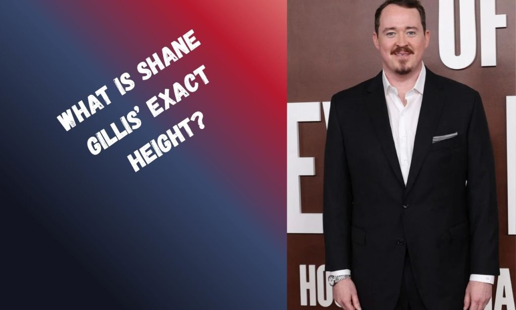 What Is Shane Gillis’ Exact Height?